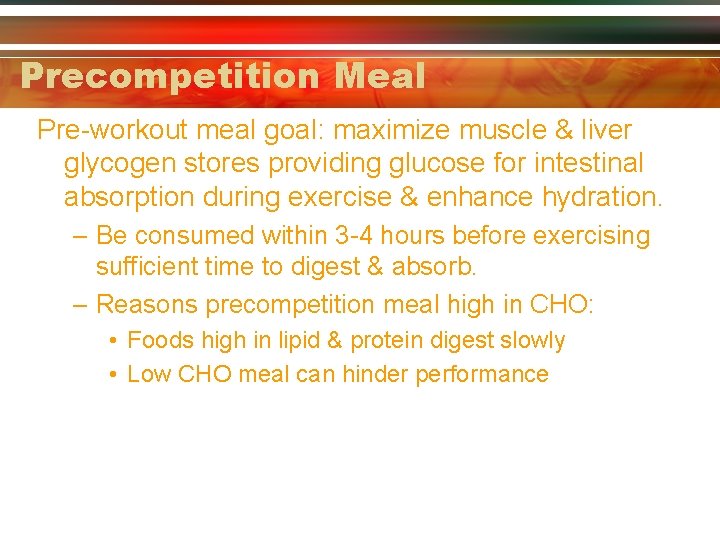 Precompetition Meal Pre-workout meal goal: maximize muscle & liver glycogen stores providing glucose for