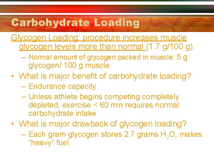 Carbohydrate Loading Glycogen Loading: procedure increases muscle glycogen levels more than normal (1. 7