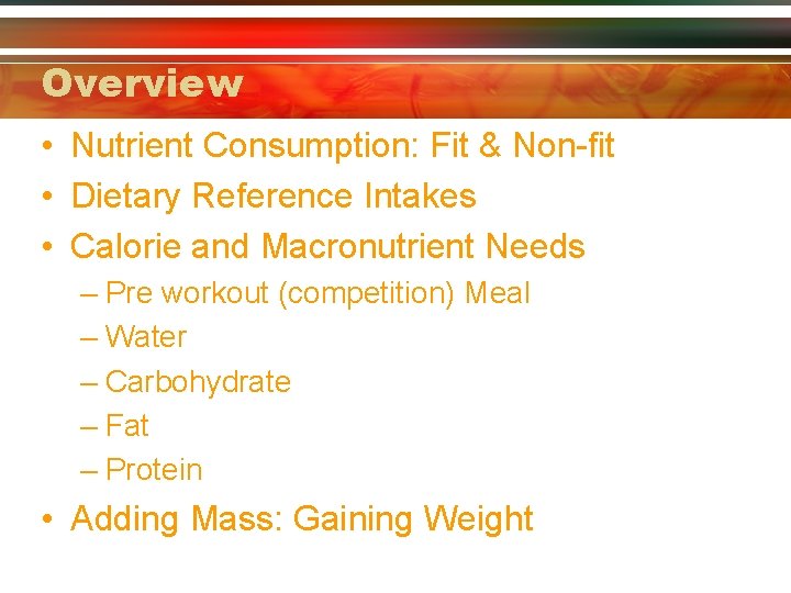 Overview • Nutrient Consumption: Fit & Non-fit • Dietary Reference Intakes • Calorie and