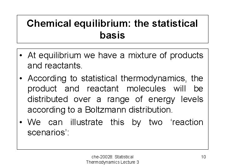 Chemical equilibrium: the statistical basis • At equilibrium we have a mixture of products