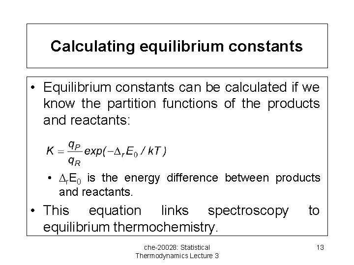 Calculating equilibrium constants • Equilibrium constants can be calculated if we know the partition