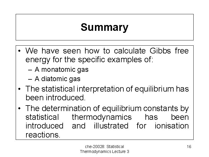 Summary • We have seen how to calculate Gibbs free energy for the specific