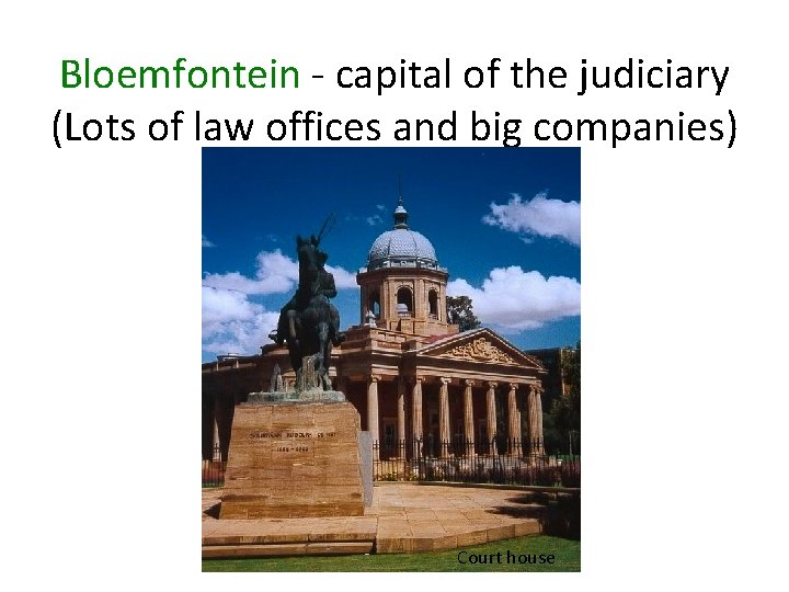 Bloemfontein - capital of the judiciary (Lots of law offices and big companies) Court