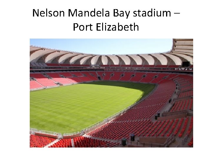 Nelson Mandela Bay stadium – Port Elizabeth 
