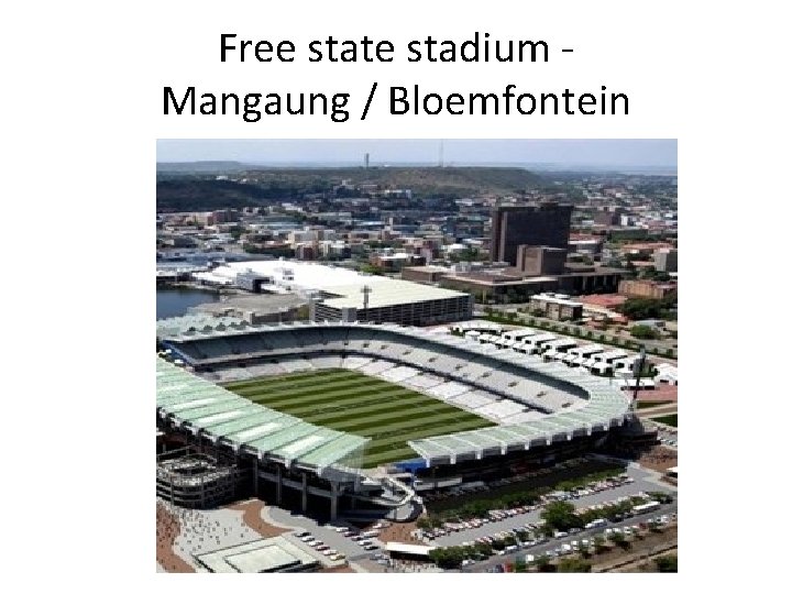 Free state stadium Mangaung / Bloemfontein 