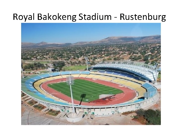 Royal Bakokeng Stadium - Rustenburg 