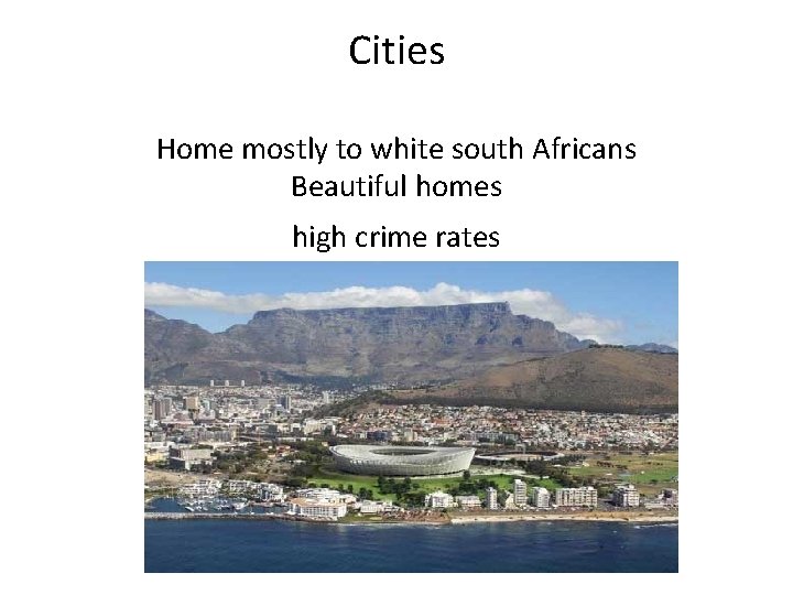 Cities Home mostly to white south Africans Beautiful homes high crime rates 