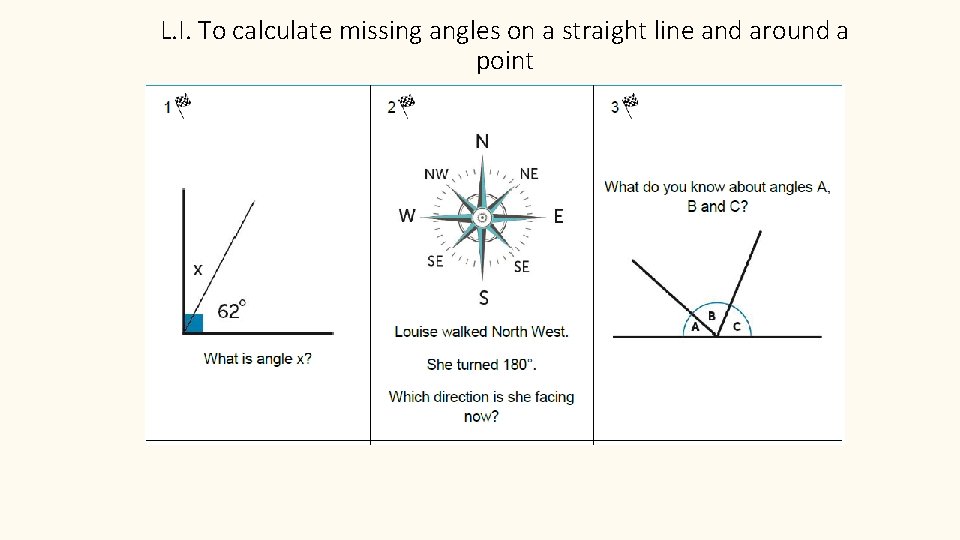 L. I. To calculate missing angles on a straight line and around a point