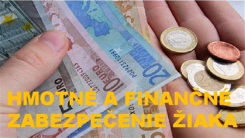 HMOTNÉ A FINANČNÉ ZABEZPEČENIE ŽIAKA 