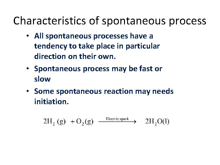 Characteristics of spontaneous process • All spontaneous processes have a tendency to take place