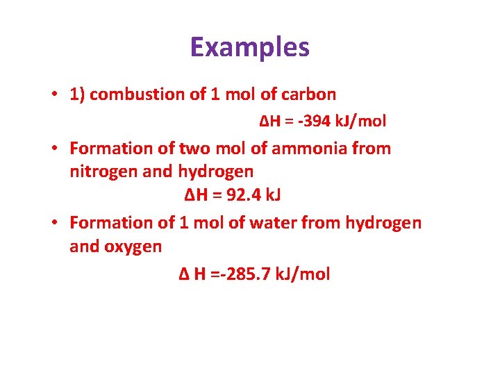 Examples • 1) combustion of 1 mol of carbon ΔH = -394 k. J/mol