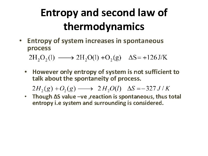 Entropy and second law of thermodynamics • Entropy of system increases in spontaneous process