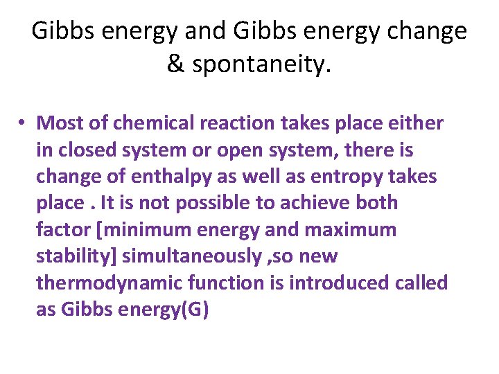 Gibbs energy and Gibbs energy change & spontaneity. • Most of chemical reaction takes