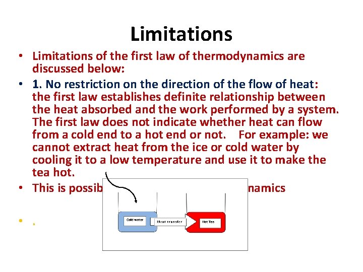 Limitations • Limitations of the first law of thermodynamics are discussed below: • 1.