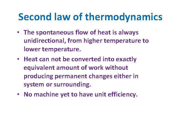 Second law of thermodynamics • The spontaneous flow of heat is always unidirectional, from
