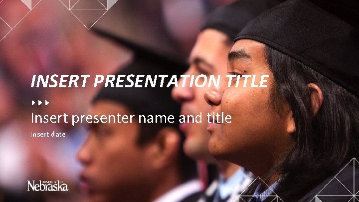 INSERT PRESENTATION TITLE Insert presenter name and title Insert date 