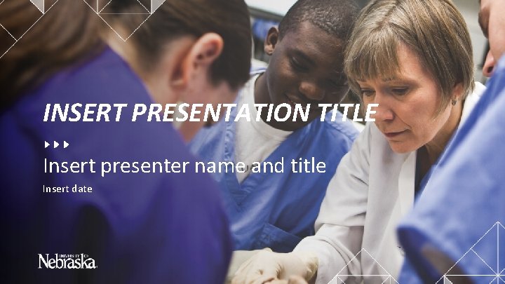 INSERT PRESENTATION TITLE Insert presenter name and title Insert date 