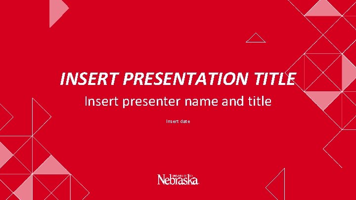 INSERT PRESENTATION TITLE Insert presenter name and title Insert date 