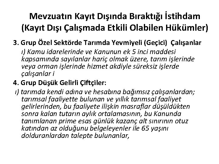 Mevzuatın Kayıt Dışında Bıraktığı İstihdam (Kayıt Dışı Çalışmada Etkili Olabilen Hükümler) 3. Grup Özel