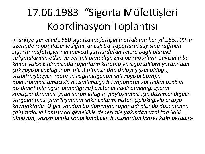 17. 06. 1983 “Sigorta Müfettişleri Koordinasyon Toplantısı «Türkiye genelinde 550 sigorta müfettişinin ortalama her