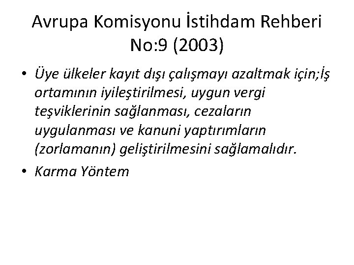 Avrupa Komisyonu İstihdam Rehberi No: 9 (2003) • Üye ülkeler kayıt dışı çalışmayı azaltmak