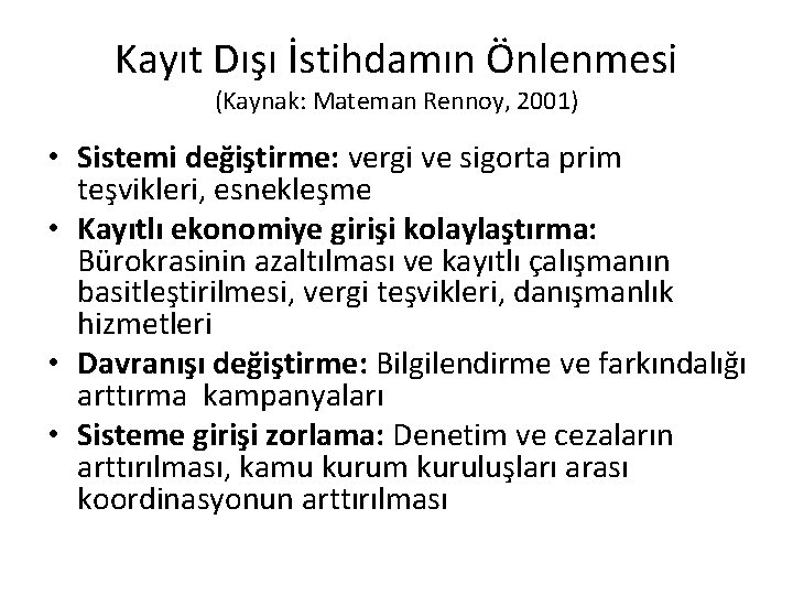 Kayıt Dışı İstihdamın Önlenmesi (Kaynak: Mateman Rennoy, 2001) • Sistemi değiştirme: vergi ve sigorta