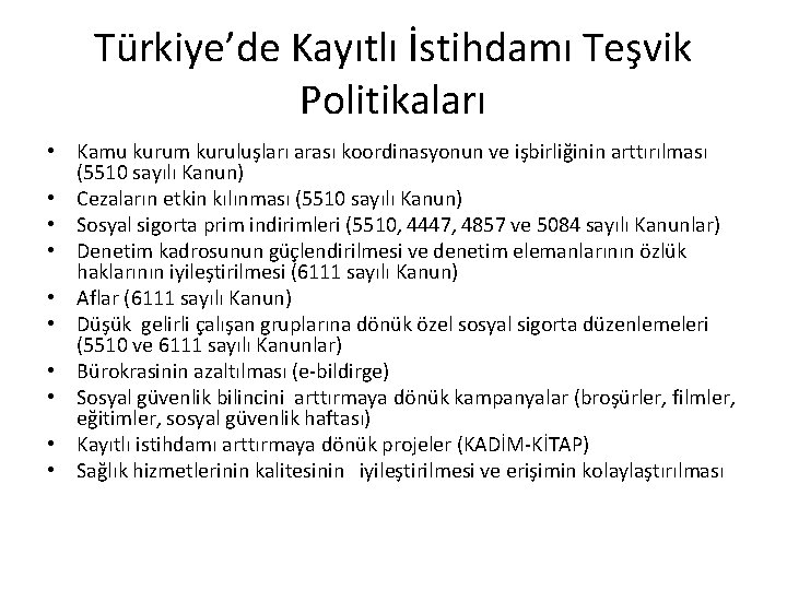 Türkiye’de Kayıtlı İstihdamı Teşvik Politikaları • Kamu kurum kuruluşları arası koordinasyonun ve işbirliğinin arttırılması