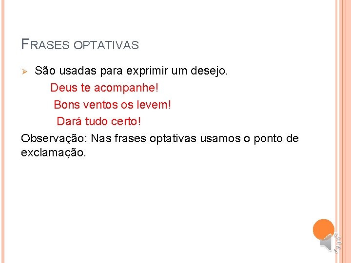 FRASES OPTATIVAS São usadas para exprimir um desejo. Deus te acompanhe! Bons ventos os