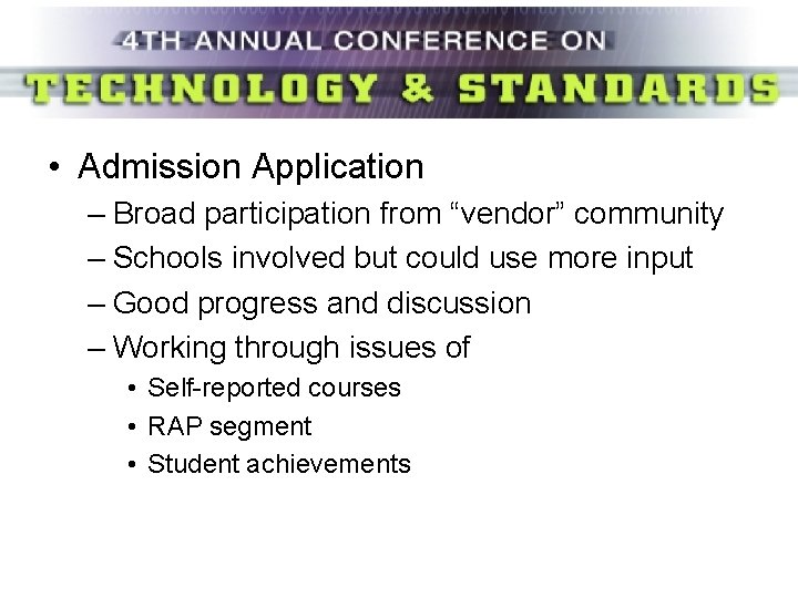  • Admission Application – Broad participation from “vendor” community – Schools involved but