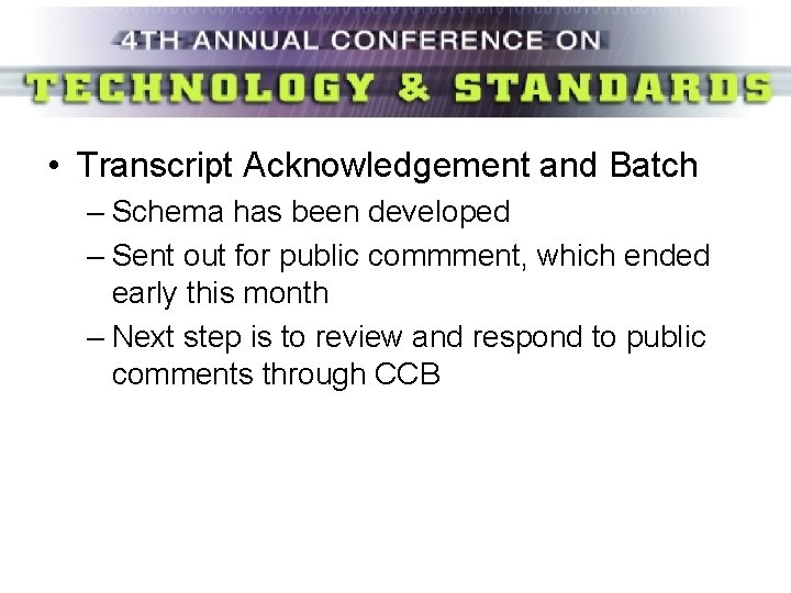  • Transcript Acknowledgement and Batch – Schema has been developed – Sent out