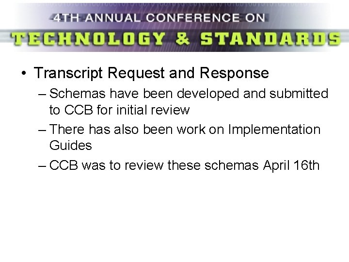 • Transcript Request and Response – Schemas have been developed and submitted to