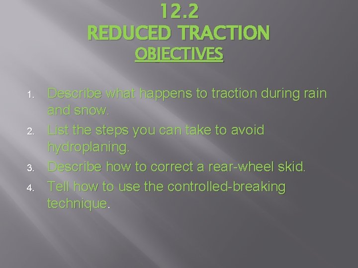 12. 2 REDUCED TRACTION OBJECTIVES 1. 2. 3. 4. Describe what happens to traction