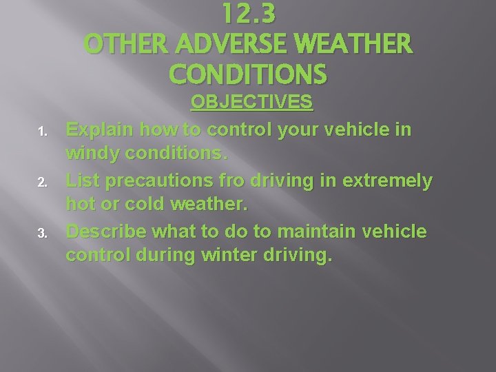 12. 3 OTHER ADVERSE WEATHER CONDITIONS 1. 2. 3. OBJECTIVES Explain how to control