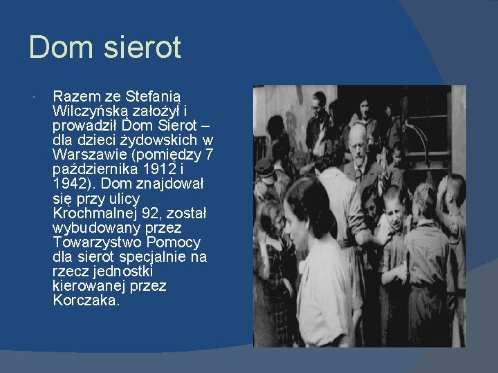 Dom sierot Razem ze Stefanią Wilczyńską założył i prowadził Dom Sierot – dla dzieci
