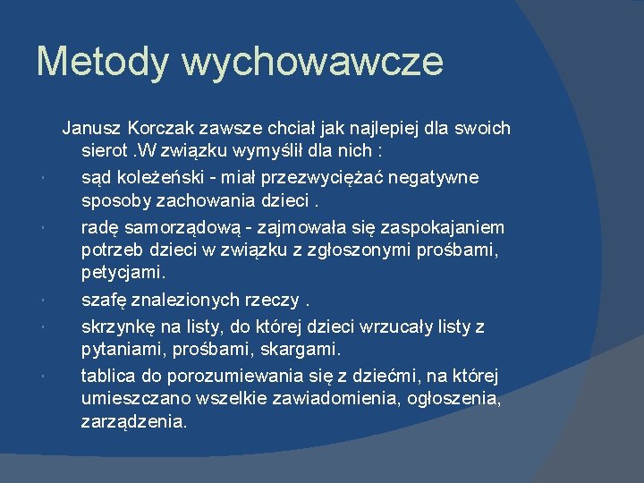 Metody wychowawcze Janusz Korczak zawsze chciał jak najlepiej dla swoich sierot. W związku wymyślił