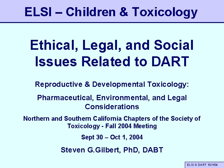 ELSI – Children & Toxicology Ethical, Legal, and Social Issues Related to DART Reproductive