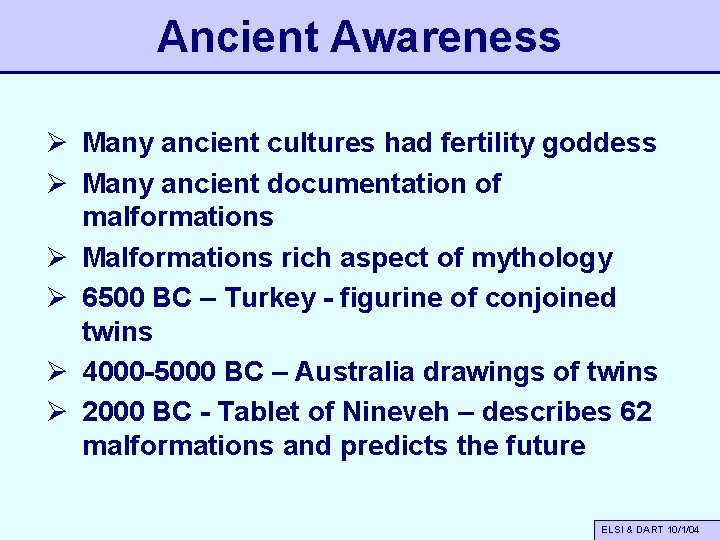 Ancient Awareness Ø Many ancient cultures had fertility goddess Ø Many ancient documentation of