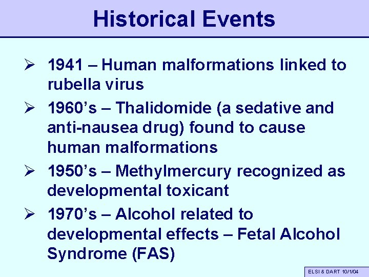 Historical Events Ø 1941 – Human malformations linked to rubella virus Ø 1960’s –