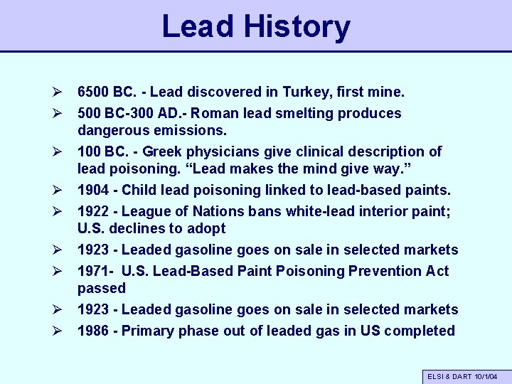 Lead History Ø 6500 BC. - Lead discovered in Turkey, first mine. Ø 500
