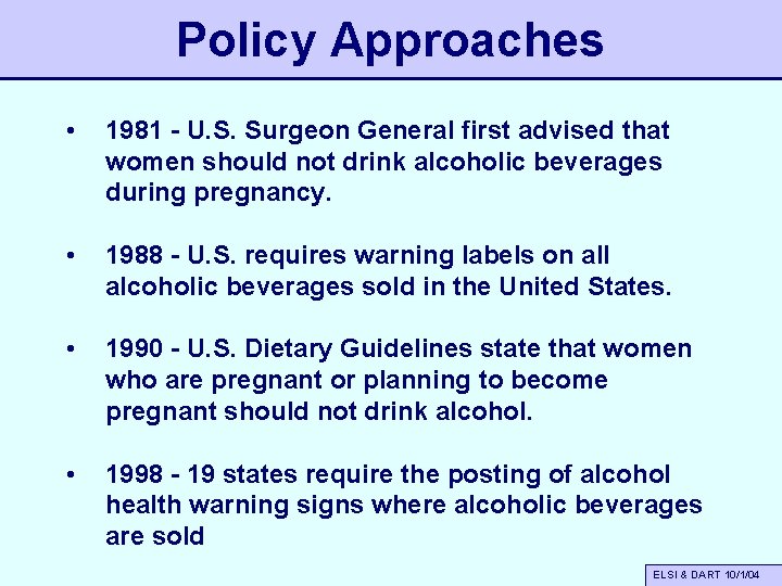 Policy Approaches • 1981 - U. S. Surgeon General first advised that women should