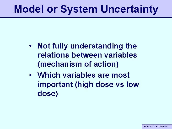 Model or System Uncertainty • Not fully understanding the relations between variables (mechanism of