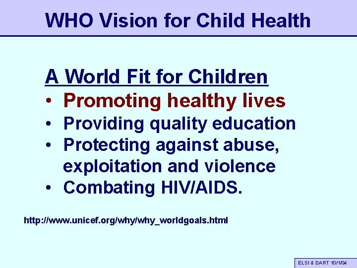 WHO Vision for Child Health A World Fit for Children • Promoting healthy lives