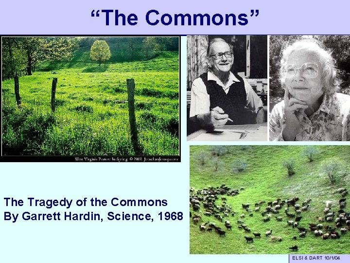 “The Commons” The Tragedy of the Commons By Garrett Hardin, Science, 1968 ELSI &