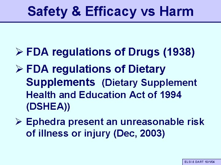 Safety & Efficacy vs Harm Ø FDA regulations of Drugs (1938) Ø FDA regulations