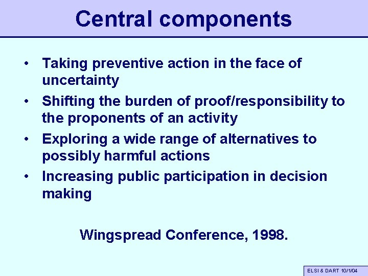 Central components • Taking preventive action in the face of uncertainty • Shifting the