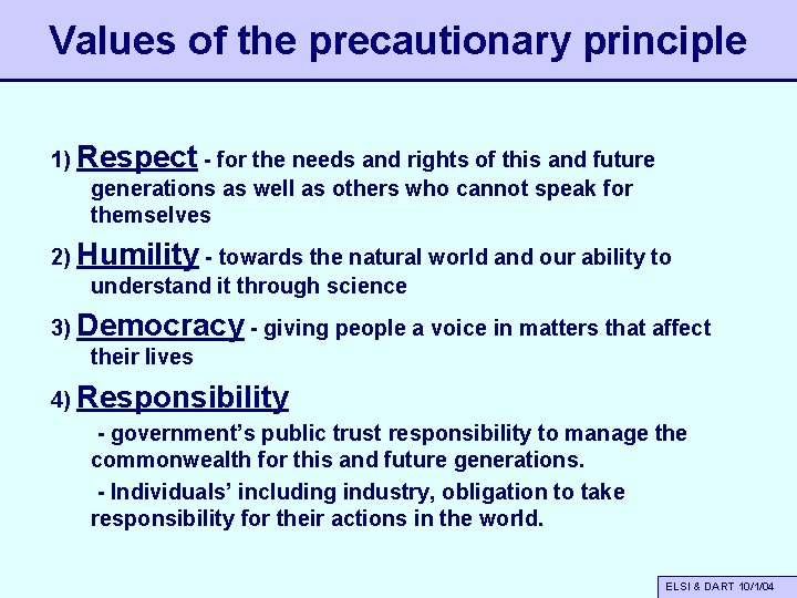 Values of the precautionary principle 1) Respect - for the needs and rights of