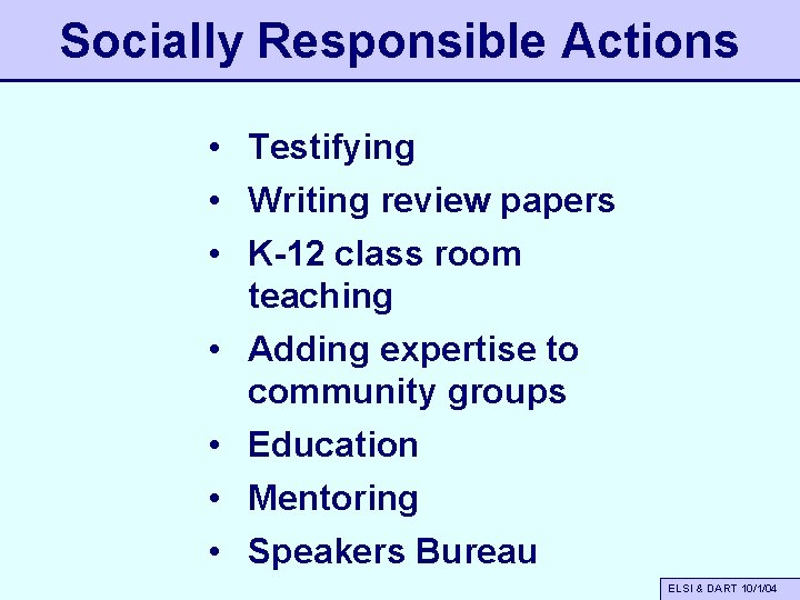 Socially Responsible Actions • Testifying • Writing review papers • K-12 class room teaching