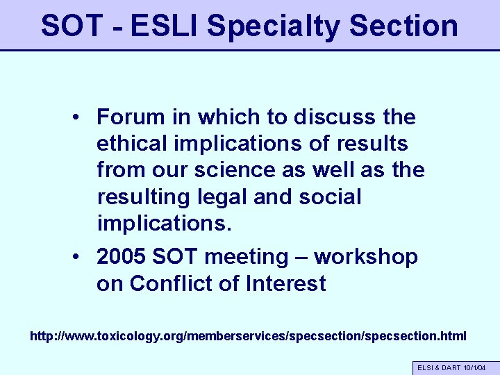 SOT - ESLI Specialty Section • Forum in which to discuss the ethical implications