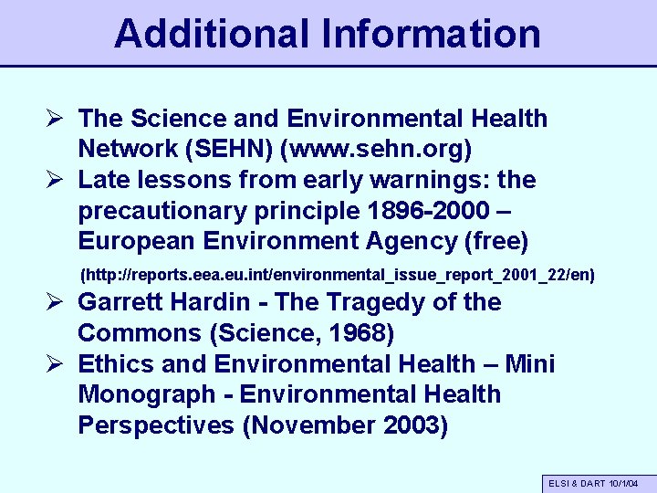 Additional Information Ø The Science and Environmental Health Network (SEHN) (www. sehn. org) Ø
