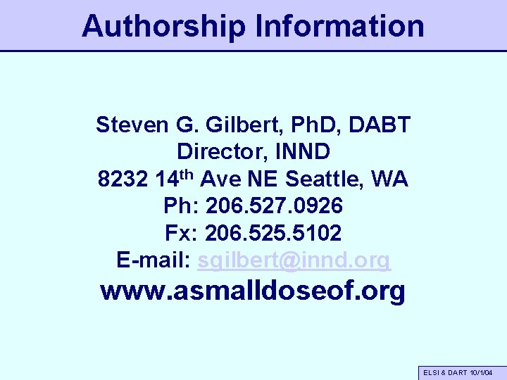 Authorship Information Steven G. Gilbert, Ph. D, DABT Director, INND 8232 14 th Ave